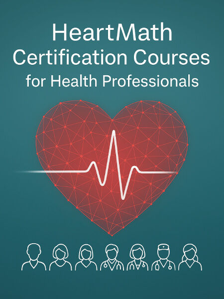 HeartMath&reg; Certification Courses for Health Professionals